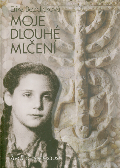 Moje dlouhé mlčení : život a holocaust