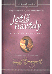 Ježíš navždy : najít radost v jeho přítomnosti  (odkaz v elektronickém katalogu)