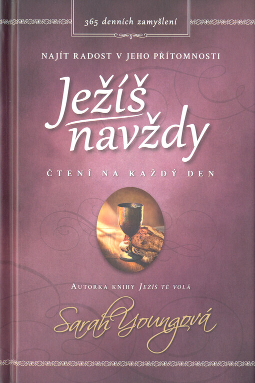 Ježíš navždy : najít radost v jeho přítomnosti