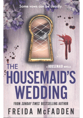 The housemaid's wedding : a housemaid novella  (odkaz v elektronickém katalogu)