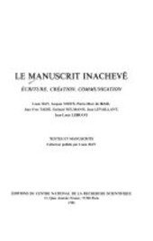 Le manuscrit inachevé :écriture, création, communication