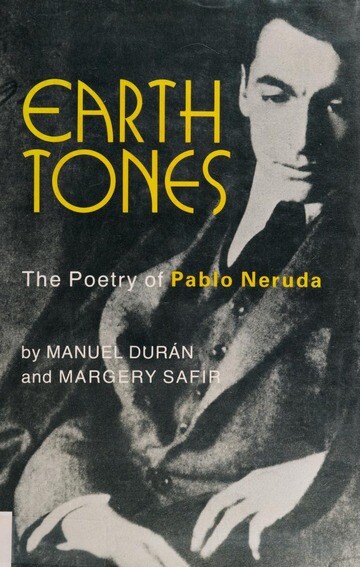 Earth tones :the poetry of Pablo Neruda
