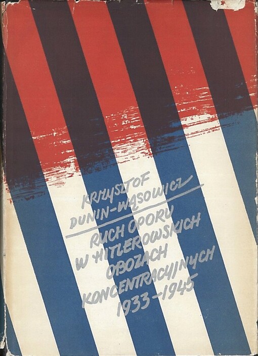 Ruch oporu w hitlerowskich obozach koncentracyjnych 1933-1945 /