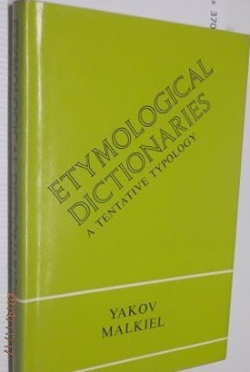 Etymological Dictionaries :<<a>> Tentative Typology