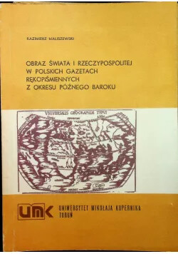 Obraz świata i rzeczypospolitej w polskich gazetach rękopiśmiennych z okresu późnego baroku :studium z dziejów kształtowania się i rozpowszechniania sarmackich stereotypów wiedzy i informacji o 