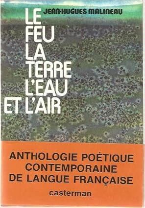 Le feu, la terre, l'eau et l'air :anthologie poétique contemporaine de langue française