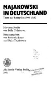 Majakowski in Deutschland :Texte zur Rezeption 1919-1930. Mit einer Studie von Bella Tschistowa
