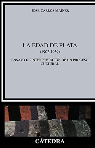 La Edad de Plata (1902-1939) :ensayo de interpretación de un processo cultural
