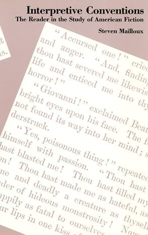 Interpretive conventions :the reader in the study of American fiction