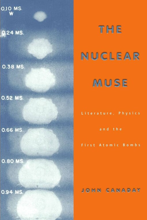 The nuclear muse :literature, physics, and the first atomic bombs