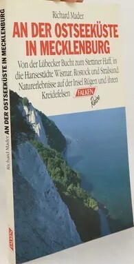 An der Ostseeküste in Mecklenburg :[Von der Lübecker Bucht zum Stettiner Haff, in die Hansestäte Wismar, Rostock und Stralsund ; Naturerlebnisse auf der Insel Rügen und ihren Kreidefelsen]