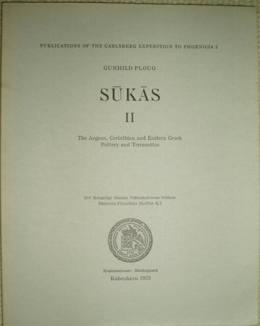 Sūkās.II,The Aegean, Corinthian and Eastern Greek pottery and terracottas