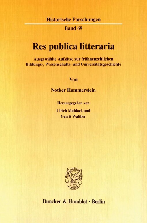 Res publica litteraria :ausgewählte Aufsätze zur frühneuzeitlichen Bildungs-, Wissenschafts- und Universitätsgeschichte