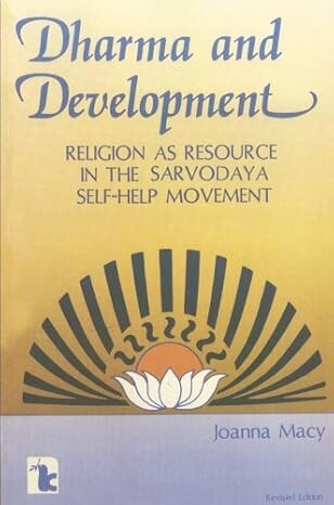 Dharma and Development :Religion as Resource in the Sarvodaya Self-Help Movement