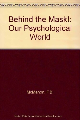 Behind the mask :our psychological world