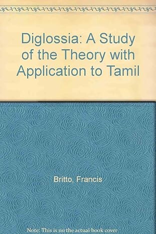 Diglossia :a study of the theory with application to Tamil