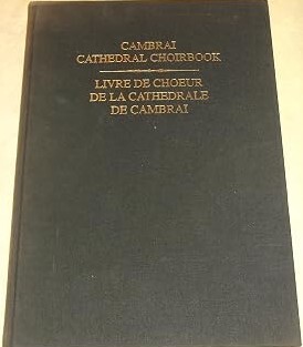 Cambrai cathedral choirbook =Livre de choeur de la cathedrale de Cambrai : mid-15th c : Cambrai, Bibliotheque municipale MS 11