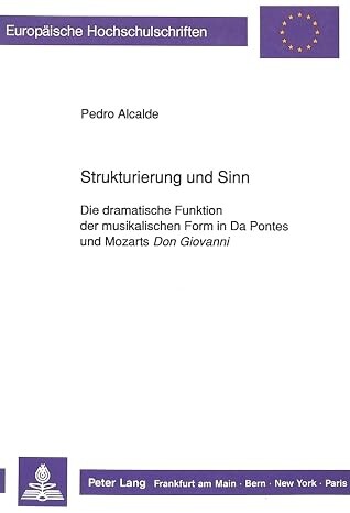 Strukturierung und Sinn :Die dramatische Funktion der musikalischen Form in Da Pontes und Mozarts Don Giovanni