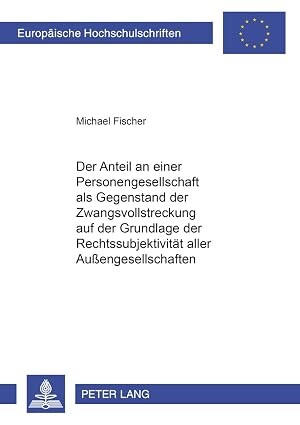 Der Anteil an einer Personengesellschaft als Gegenstand der Zwangsvollstreckung auf der Grundlage der Rechtssubjektivität aller Außengesellschaften