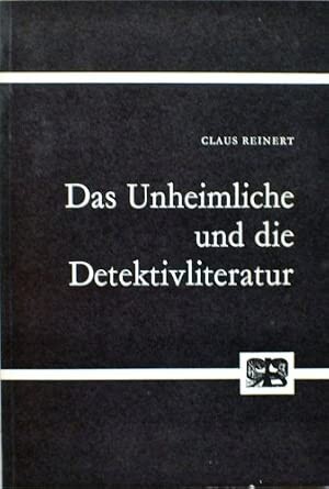 Das Unheimliche und die Detektivliteratur :Entwurf einer poetologischen Theorie über Entstehung, Entfaltungund Problematik der Detektivliteratur