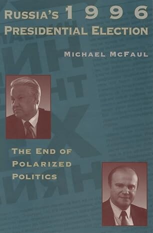 Russia's 1996 presidential election :the end of polarized politics
