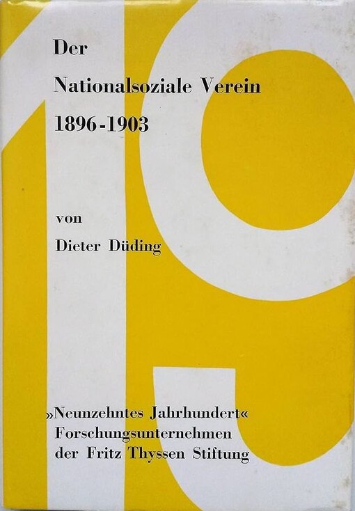 Der Nationalsoziale Verein 1896-1903 :der gescheiterte Versuch einer parteipolitischen Synthese von Nationalismus, Sozialismus und Liberalismus