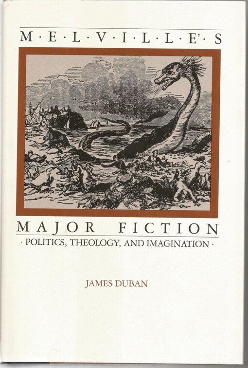 Melville's major fiction :politics, theology and imagination