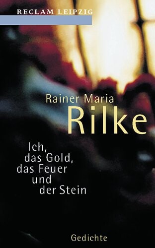 Ich, das Gold, das Feuer und der Stein :ausgewählte Gedichte