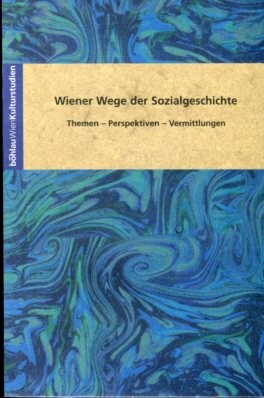 Wiener Wege der Sozialgeschichte :Themen - Perspektiven - Vermittlungen