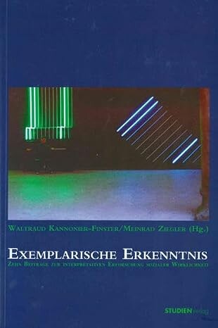 Exemplarische Erkenntnis :zehn Beiträge zur interpretativen Erforschung sozialer Wirklichkeit