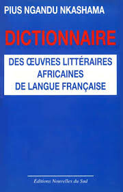 Dictionnaire des oeuvres littéraires négro-africaines de langue française :