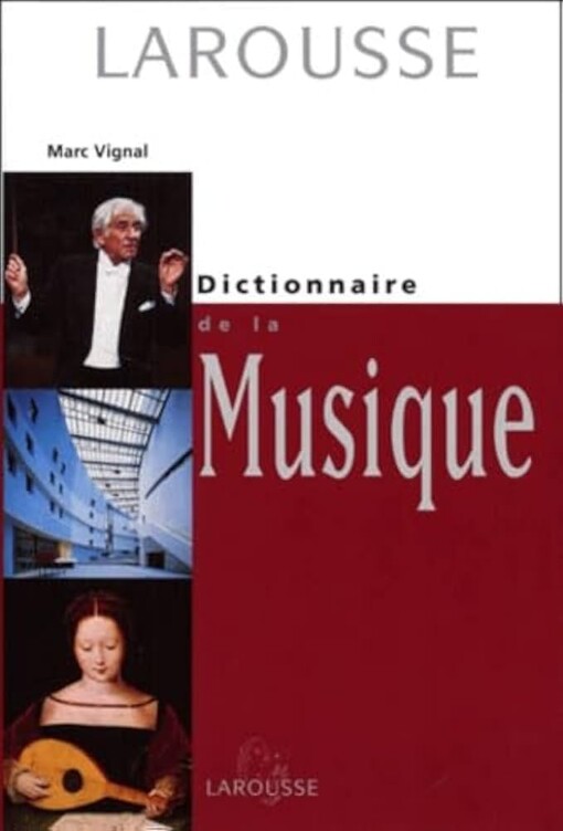 Dictionnaire de la musique :la musique des origines a nos jours