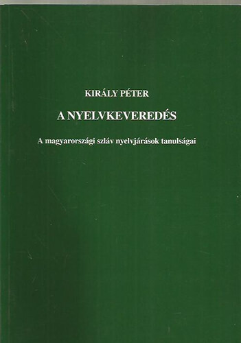A nyelvkeveredés :a magyarországi szláv nyelvjárások tanulságai