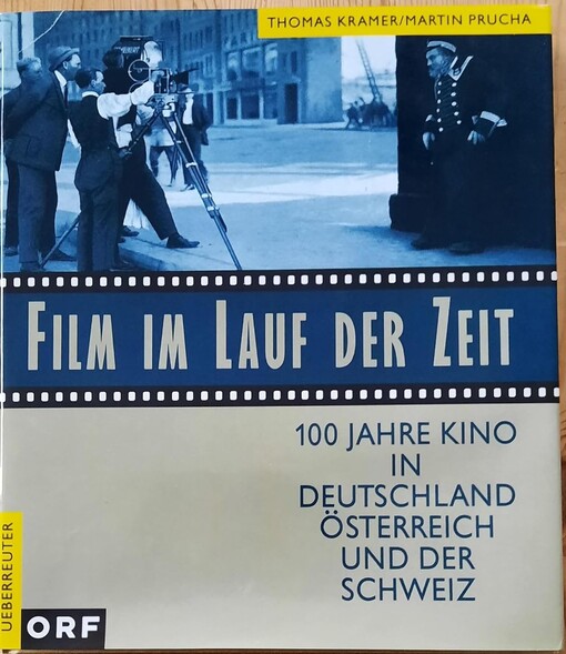 Film im Lauf der Zeit :100Jahte Kino in Deutschland, Ősterrech und der Schweiz