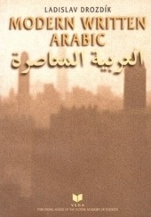 Modern written Arabic :studies in grammar, lexicon and prestigous oral communication