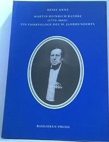 Martin Heinrich Rathke(1793-1860) :Ein Embryologe des 19.Jahrhunderts