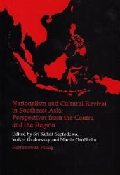 Nationalism and Cultural Revival in Southeast Asia:Perspectives from the Centre and the Region