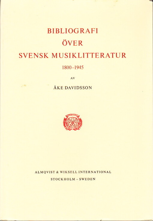 Bibliografi över svensk musiklitteratur 1800-1945 =