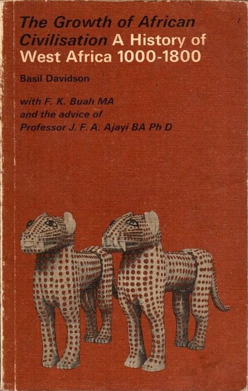 The growth of African civilisation.A history of West Africa 1000-1800