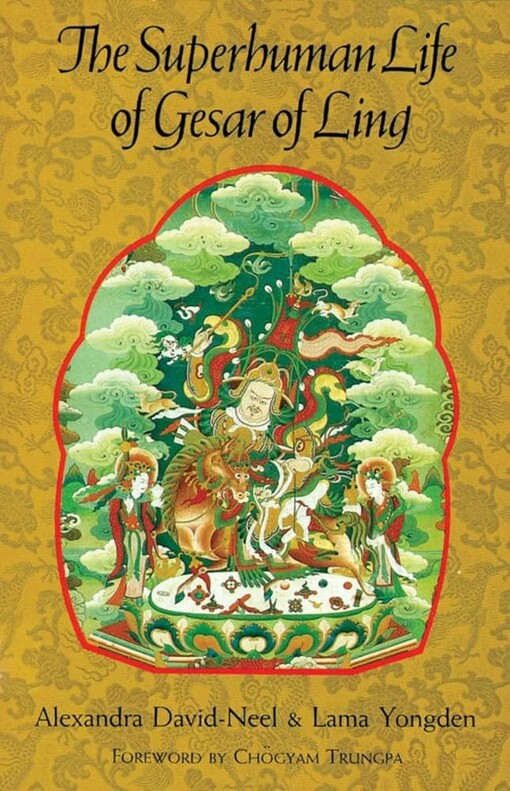 The superhuman life of gesar of ling /