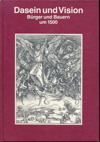 Dasein und Vision :Bürger und Bauern um 1500. Ausstellung im Alten Museum vom 8. Dezember 1989 bis 12. Februar 1990