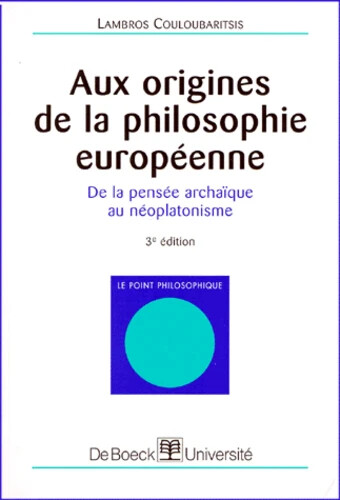 Aux origines de la philosophie européenne :de la pensée archaïque au néoplatonisme