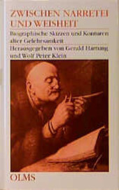 Zwischen Narretei und Weisheit :biographische Skizzen und Konturen alter Gelehrsamkeit