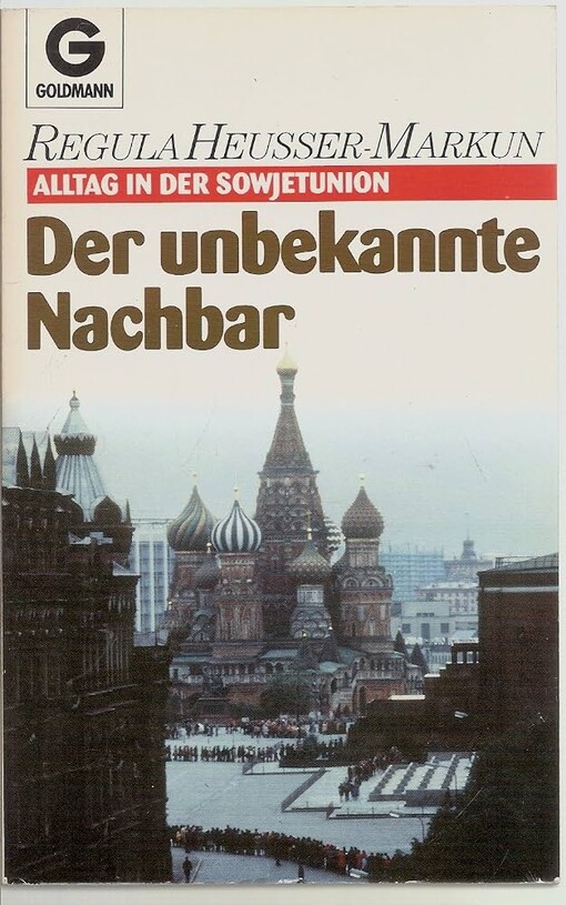 Der unbekannte Nachbar :Alltag in der Sowjetunion