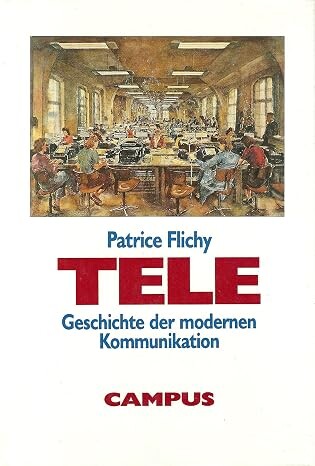 Tele :Geschichte der modernen Kommunikation