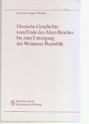 Deutsche Geschichte vom Ende des Alten Reiches bis zum Untergang der Weimarer Republik