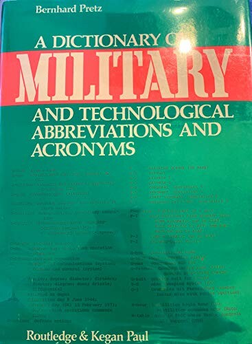 A dictionary of military and technological abbreviations and acronyms