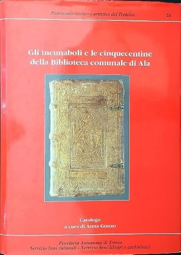 Incunaboli e le cinquecentine della Biblioteca comunale di Ala :catalogo