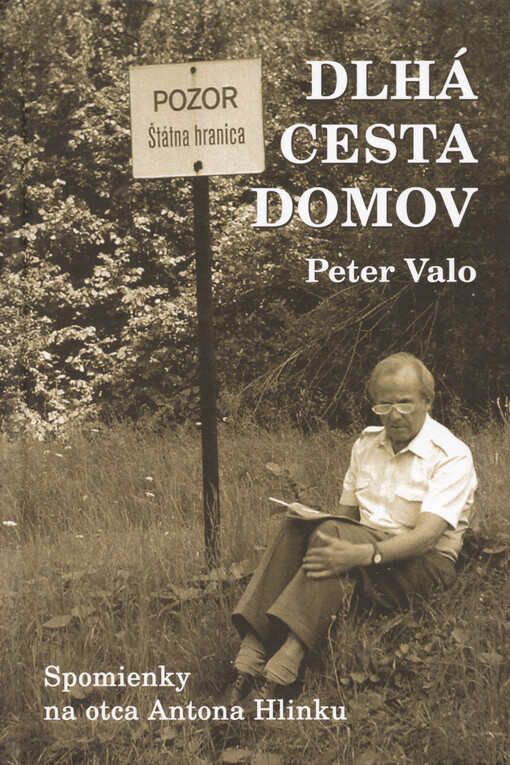 Dlhá cesta domov, alebo, Spomienky na otca Antona Hlinku