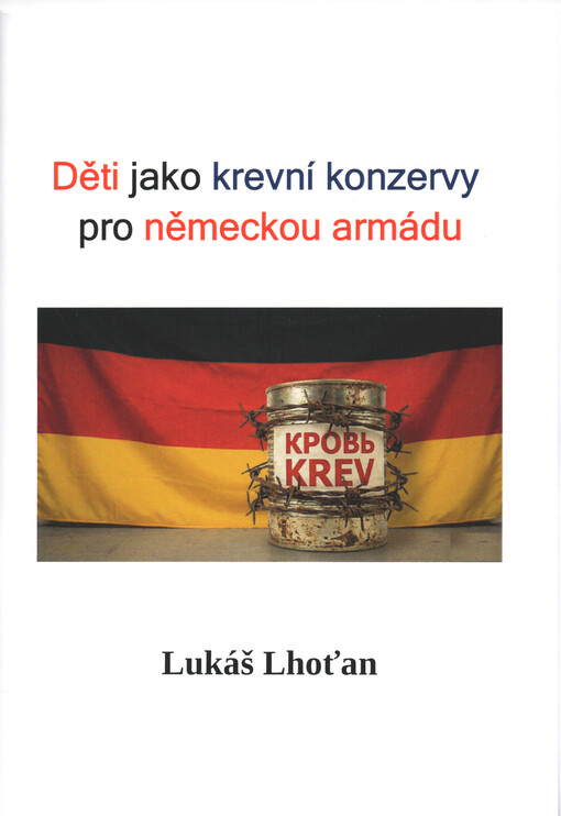 Děti jako krevní konzervy pro německou armádu